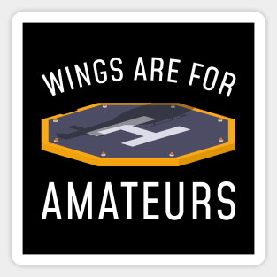 Wings Are For Amateurs Magnet
